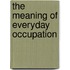 The Meaning Of Everyday Occupation