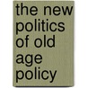 The New Politics Of Old Age Policy door Robert M. Hudson