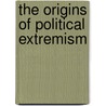 The Origins Of Political Extremism by Manus Midlarsky