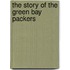 The Story of the Green Bay Packers
