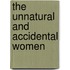 The Unnatural And Accidental Women
