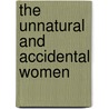 The Unnatural And Accidental Women by Marie Clements