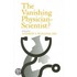 The Vanishing Physician-Scientist?