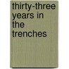 Thirty-Three Years In The Trenches door Peter Richards