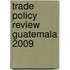 Trade Policy Review Guatemala 2009