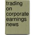 Trading On Corporate Earnings News