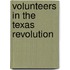 Volunteers In The Texas Revolution