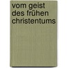 Vom Geist des frühen Christentums door Jörg Zink
