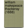 William Makepeace Thackeray (1888) door Joseph Foster