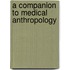A Companion To Medical Anthropology