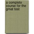 A Complete Course For The Gmat Test