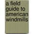 A Field Guide To American Windmills