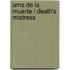 Ama de la muerte / Death's Mistress