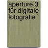 Aperture 3 für digitale Fotografie by Rebekka Strauß