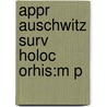 Appr Auschwitz Surv Holoc Orhis:m P by Jurgen Matthaus