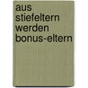 Aus Stiefeltern werden Bonus-Eltern door Jesper Juul
