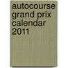Autocourse Grand Prix Calendar 2011 door Alan Henry