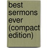 Best Sermons Ever (Compact Edition) door Howse
