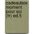 Cadeaubox Moment Pour Soi (fr) Ed.5
