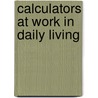 Calculators at Work in Daily Living door Susan Brendel