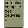 Collection Compl Te Des Oeuvres ... door Jean-Jacques Rousseau