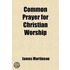 Common Prayer For Christian Worship