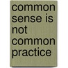 Common Sense Is Not Common Practice by Rhonda Scharf