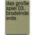 Das große Spiel 03. Brodelnde Erde