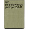 Der Christushymnus Philipper 2,6-11 door Otfried Hofius