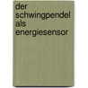 Der Schwingpendel als Energiesensor door Anton Stangl