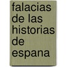 Falacias de Las Historias de Espana by Cesar Vidal