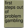 First Steps Out Of Problem Gambling door Lisa Ustok
