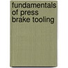 Fundamentals of Press Brake Tooling door Ben L. Rapien