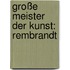 Große Meister der Kunst: Rembrandt
