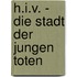 H.I.V. - Die Stadt der jungen Toten