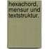 Hexachord, Mensur Und Textstruktur.