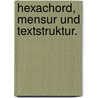 Hexachord, Mensur Und Textstruktur. by Christian Berger