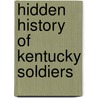 Hidden History of Kentucky Soldiers door Berry Craig