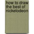 How to Draw the Best of Nickelodeon