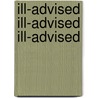 Ill-Advised Ill-Advised Ill-Advised door Robert H. Ferrell