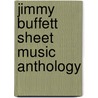 Jimmy Buffett Sheet Music Anthology door Jimmy Buffett