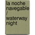 La noche navegable / Waterway night