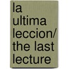 La ultima leccion/ The Last Lecture door Randy Pausch