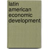 Latin American Economic Development door W. Charles Sawyer