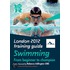 London 2012 Training Guide Swimming