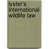 Lyster's International Wildlife Law door Peter Davies