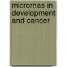 Micrornas in Development and Cancer door Slack