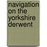 Navigation On The Yorkshire Derwent by Patrick Jones