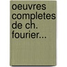 Oeuvres Completes De Ch. Fourier... door Charles Fourier