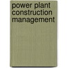 Power Plant Construction Management door Peter G. Hessler